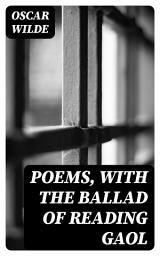 Icon image Poems, with The Ballad of Reading Gaol