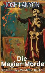 Icon image Die Magier-Morde: Die Kunst des Mordens