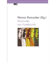 Icon image Nietzsche aus Frankreich: Essays von Georges Bataille, Maurice Blanchot, Jacques Derrida, Michel Foucault, Pierre Klossowski, Philippe Lacoue-Labarthe, Jean-Luc Nancy und Bernard Pautrat