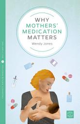 Icon image Why Mothers' Medication Matters