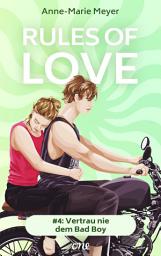 Icon image Rules of Love #4: Vertrau nie dem Bad Boy: Eine unwiderstehliche Bad-Boy-Romance
