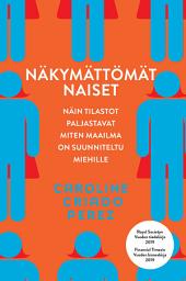 Icon image Näkymättömät naiset: Näin tilastot paljastavat miten maailma on suunniteltu miehille