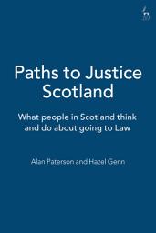 Icon image Paths to Justice Scotland: What people in Scotland think and do about going to Law