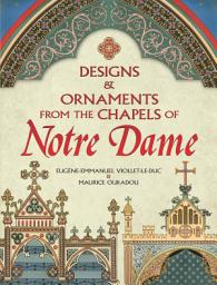 Icon image Designs and Ornaments from the Chapels of Notre Dame
