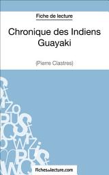 Icon image Chronique des Indiens Guayaki de Pierre Clastres (Fiche de lecture): Analyse complète de l'oeuvre