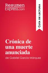 Icon image Crónica de una muerte anunciada de Gabriel García Márquez (Guía de lectura): Resumen y análisis completo