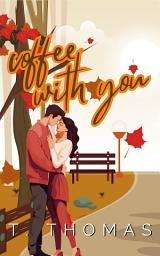 Icon image Coffee With You: Small Town Age Gap Romance