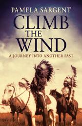 Icon image Climb the Wind: A Journey Into Another Past