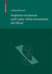 Icon image Projektive Geometrie und Cayley-Klein Geometrien der Ebene