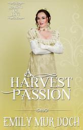 Icon image A Harvest Passion: A Sweet Regency Romance