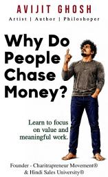 Icon image Why Do People Chase Money - Learn to focus on value and meaningful work