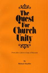 Icon image The Quest for Church Unity: From John Calvin to Isaac d'Huisseau