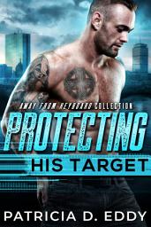 Icon image Protecting His Target: A Protector Romantic Suspense Standalone Action Grumpy Irish Hero Mistaken Identity Falsely Accused On the Run Hacker Heroine Found Family Story