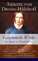 Icon image Gesammelte Werke von Annette von Droste-Hülshoff: Die Judenbuche + Bei uns zu Lande auf dem Lande + Bilder aus Westfalen + Gedichte (Der Knabe im Moor, Die Vendetta, Morgenlied, Die Vergeltung, Im Grase, Am Bodensee, Carpe diem! und vieles mehr)