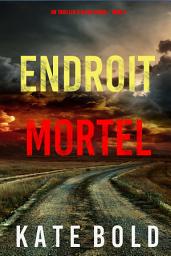 Icon image Endroit Mortel (Un Thriller d'Alexa Chase – Tome 6)