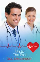 Icon image Undo the Past: A Sweet and Touching Medical Romance