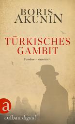Icon image Türkisches Gambit: Fandorin ermittelt. Roman, Ausgabe 3