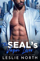 Icon image The SEAL's Virgin Lover: A Red-Hot Romantic Suspense With a Former Navy SEAL, A Sassy Nurse and Their Sizzling Chemistry