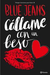 Icon image Cállame con un beso (Trilogía Canciones para Paula 3)