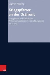 Icon image Kriegspfarrer an der Ostfront: Evangelische und katholische Wehrmachtseelsorge im Vernichtungskrieg 1941–1945