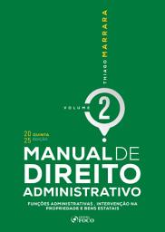 Icon image MANUAL DE DIREITO ADMINISTRATIVO - VOLUME 2 - 5a EDIÇÃO - 2025: funções administrativas , intervenção na propriedade e bens estatais, Edição 5