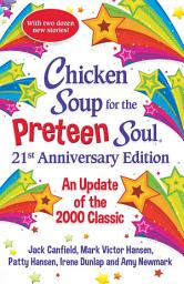 Icon image Chicken Soup for the Preteen Soul 21st Anniversary Edition: An Update of the 2000 Classic
