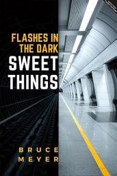 Icon image Sweet Things: Flashes in The Dark