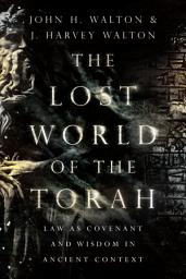 Icon image The Lost World of the Torah: Law as Covenant and Wisdom in Ancient Context