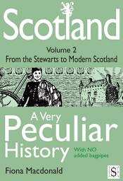 Icon image Scotland, A Very Peculiar History – Volume 2