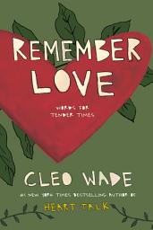 Icon image Remember Love: Words for Tender Times