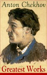 Icon image Greatest Works of Anton Chekhov: Plays, Short Stories, Novel and A Biography (Including The Steppe, Ward No. 6, Uncle Vanya, The Cherry Orchard, Three Sisters, On Trial, The Darling, The Bet, Vanka, After the Theatre and many more)