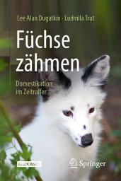 Icon image Füchse zähmen: Domestikation im Zeitraffer