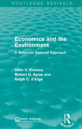 Icon image Economics and the Environment: A Materials Balance Approach