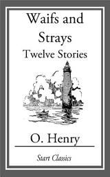 Icon image Waifs and Strays: Twelve Stories