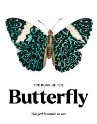 Icon image The Book of the Butterfly: Winged beauties in art
