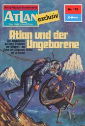 Icon image Atlan 178: Atlan und der Ungeborene: Atlan-Zyklus "Der Held von Arkon"