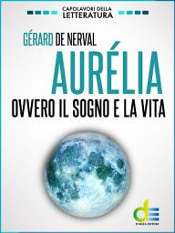 Icon image Aurélia. Ovvero il sogno e la vita
