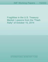Icon image Fragilities in the U.S. Treasury Market: Lessons from the “Flash Rally” of October 15, 2014
