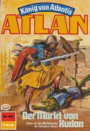 Icon image Atlan 401: Der Markt von Xudon: Atlan-Zyklus "König von Atlantis"