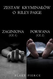 Icon image Zestaw krymina?ów o Riley Paige: Zaginiona (Cz. 1) i Porwana (Cz. 2)