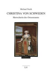 Icon image Christina von Schweden: Herrscherin des Ostseeraums