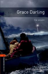 Icon image Grace Darling Level 2 Oxford Bookworms Library: Edition 3