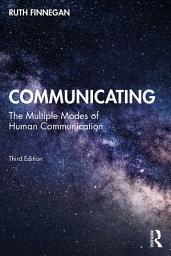Icon image Communicating: The Multiple Modes of Human Communication, Edition 3