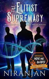 Icon image The Elitist Supremacy: A queer, dystopian science fiction adventure
