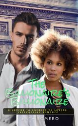 Icon image The Billionaire's Billionaire: An Enemies To Lovers BWWM Interracial Romance