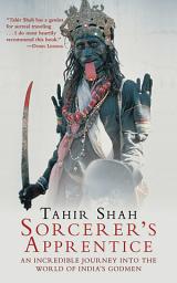 Icon image Sorcerer's Apprentice: An Incredible Journey into the World of India's Godmen