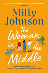 Icon image The Woman in the Middle: from the much-loved bestselling author of Lift Me Up