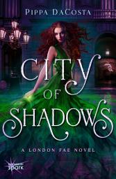 Icon image City of Shadows: A London Fae Novel