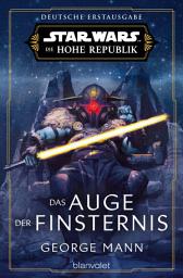 Icon image Star WarsTM Die Hohe Republik - Das Auge der Finsternis: Deutsche Erstausgabe