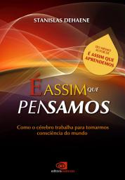 Icon image É assim que pensamos: como o cérebro trabalha para tomarmos consciência do mundo
